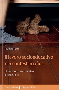 Il lavoro socioeducativo nei contesti mafiosi. L'intervento con i bambini e le famiglie - Librerie.coop