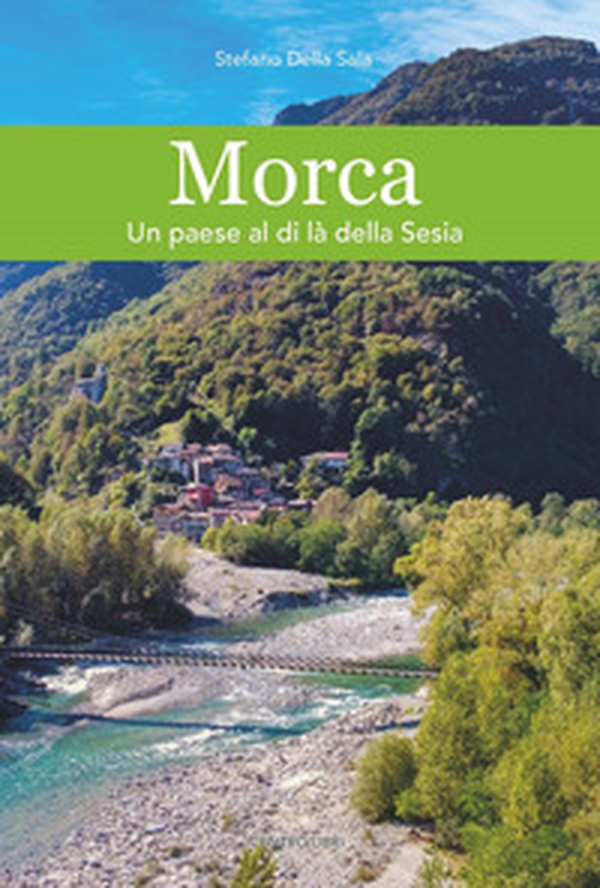 Morca. Un paese al di là della Sesia - Librerie.coop Morca. Un paese al di là della Sesia - Librerie.coop