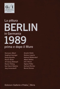Berlin 1989. La pittura in Germania prima e dopo il muro. Ediz. italiana e inglese - Librerie.coop