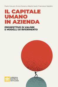 Il capitale umano in azienda. Prospettive di valore e modelli di riferimento - Librerie.coop