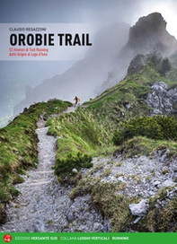 Orobie trail. 52 itinerari di trail running dalle Grigne al Lago d'Iseo - Librerie.coop Orobie trail. 52 itinerari di trail running dalle Grigne al Lago d'Iseo - Librerie.coop
