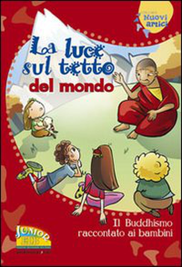 La luce sul tetto del mondo. Il buddhismo raccontato ai bambini - Librerie.coop La luce sul tetto del mondo. Il buddhismo raccontato ai bambini - Librerie.coop