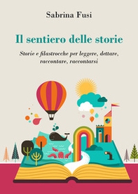 Il sentiero delle storie. Storie e filastrocche per leggere, dettare, raccontare, raccontarsi - Librerie.coop