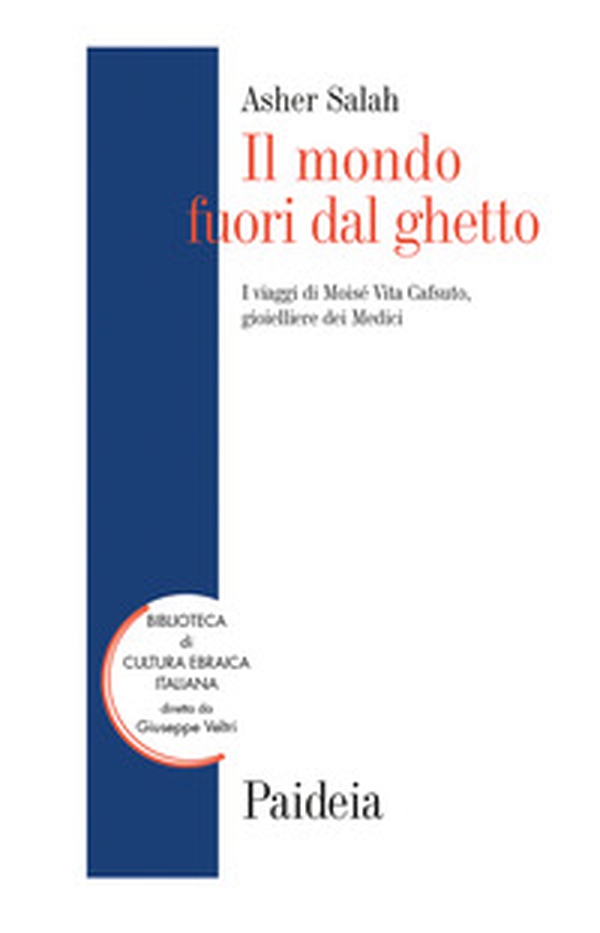 Il mondo fuori dal ghetto. I viaggi di Moisé Vita Cafsuto, gioielliere dei Medici - Librerie.coop Il mondo fuori dal ghetto. I viaggi di Moisé Vita Cafsuto, gioielliere dei Medici - Librerie.coop
