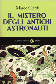Il mistero degli antichi astronauti - Librerie.coop Il mistero degli antichi astronauti - Librerie.coop