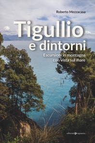 Tigullio e dintorni. Escursioni in montagna con vista sul mare - Librerie.coop