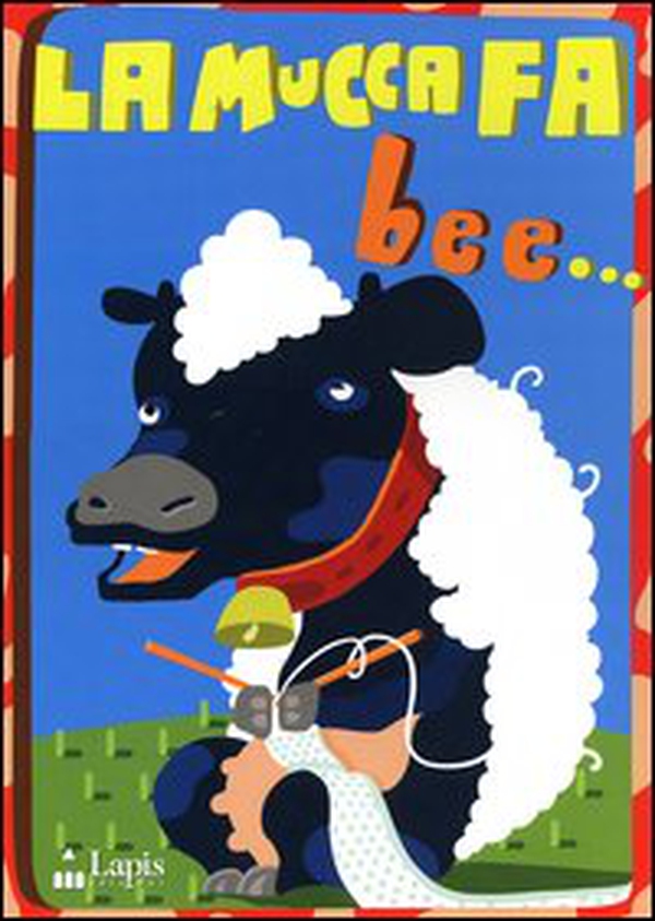 La mucca fa bee.. - Librerie.coop La mucca fa bee.. - Librerie.coop