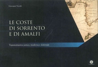 Le coste di Sorrento e di Amalfi. Toponomastica antica, moderna e dialettale - Librerie.coop