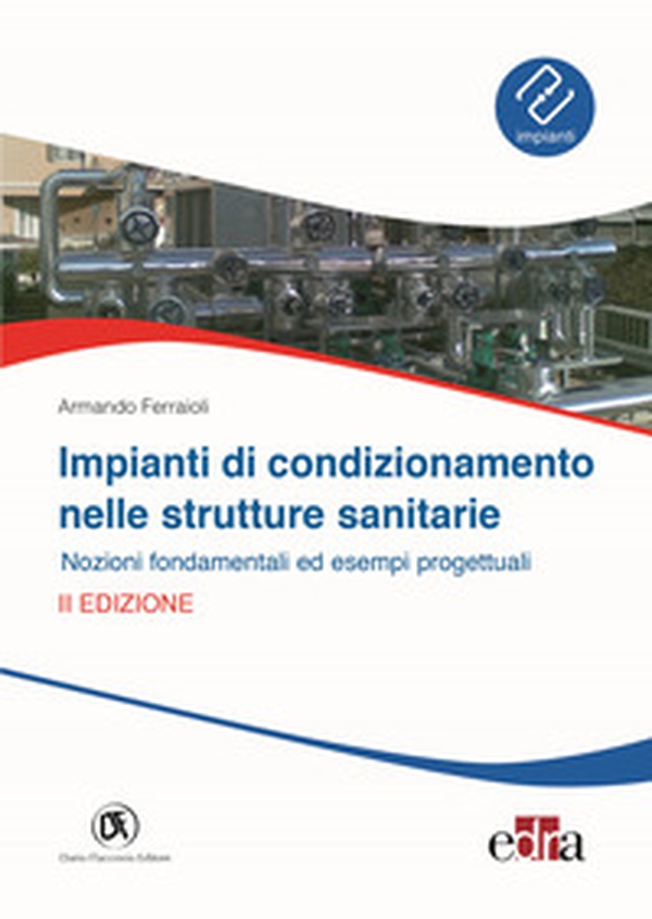 Impianti di condizionamento nelle strutture sanitarie. Nozioni fondamentali ed esempi progettuali - Librerie.coop Impianti di condizionamento nelle strutture sanitarie. Nozioni fondamentali ed esempi progettuali - Librerie.coop