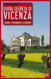 Guida segreta di Vicenza. I luoghi, i personaggi, le leggende - Librerie.coop