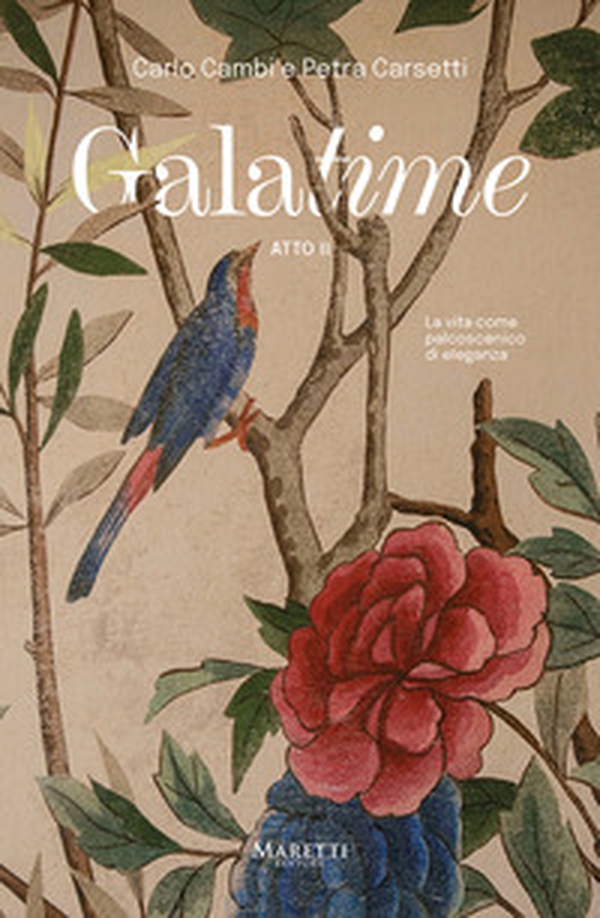 Galatime. Atto 2°: La vita come palcoscenico di eleganza - Librerie.coop Galatime. Atto 2°: La vita come palcoscenico di eleganza - Librerie.coop
