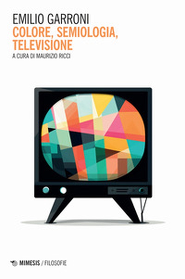 Colore, semiologia, televisione - Librerie.coop Colore, semiologia, televisione - Librerie.coop