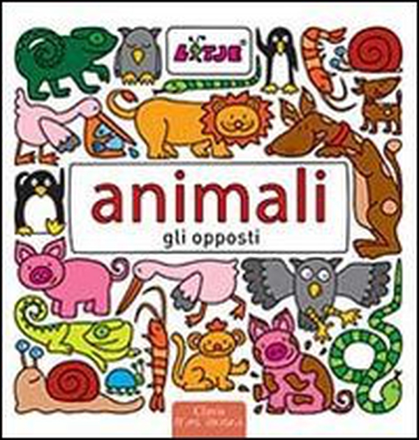 Animali. Gli opposti - Librerie.coop Animali. Gli opposti - Librerie.coop