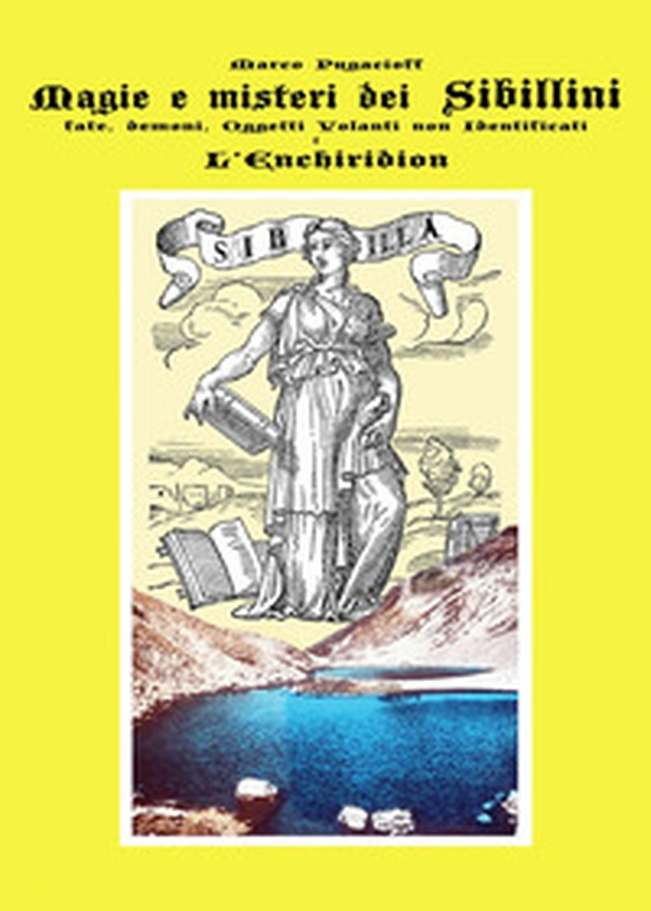Magie e misteri dei Sibillini. Fate, demoni, oggetti volanti non identificati. L'Enchiridion - Librerie.coop Magie e misteri dei Sibillini. Fate, demoni, oggetti volanti non identificati. L'Enchiridion - Librerie.coop