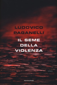 Il seme della violenza - Librerie.coop