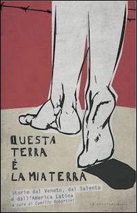 Questa terra è la mia terra. Storie dal Veneto, dal Salento e dall'America latina - Librerie.coop Questa terra è la mia terra. Storie dal Veneto, dal Salento e dall'America latina - Librerie.coop