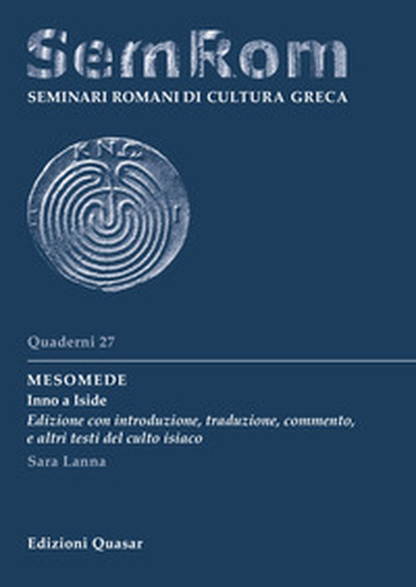 Mesomede. Inno a Iside. Edizione con introduzione, traduzione, commento, e altri testi del culto isiaco - Librerie.coop Mesomede. Inno a Iside. Edizione con introduzione, traduzione, commento, e altri testi del culto isiaco - Librerie.coop