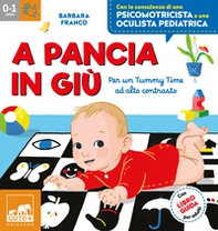 A pancia in giù. Per un tummy time ad alto contrasto - Librerie.coop A pancia in giù. Per un tummy time ad alto contrasto - Librerie.coop