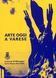 Arte oggi a Varese. Catalogo della mostra - Librerie.coop