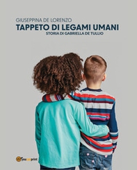 Tappeto di legami umani. Storia di Gabriella De Tullio - Librerie.coop Tappeto di legami umani. Storia di Gabriella De Tullio - Librerie.coop