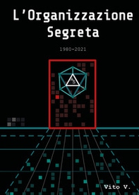 L'organizzazione segreta. 1980-2021 - Librerie.coop
