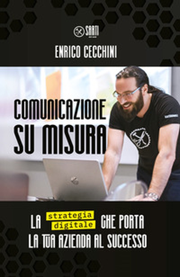 Comunicazione su misura. La strategia digitale che porta la tua azienda al successo - Librerie.coop Comunicazione su misura. La strategia digitale che porta la tua azienda al successo - Librerie.coop