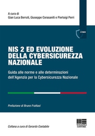 Nis 2 ed evoluzione della cybersicurezza nazionale. Guida alle norme e alle determinazioni dell'Agenzia per la Cybersicurezza Nazionale - Librerie.coop