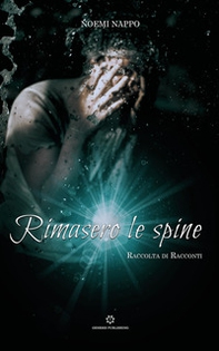 Rimasero le spine - Librerie.coop