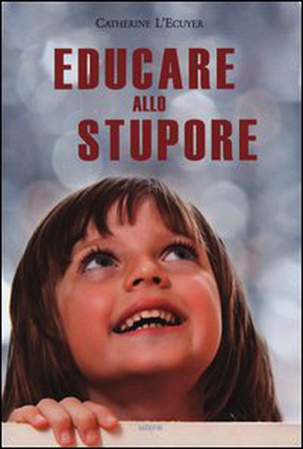 Educare allo stupore - Librerie.coop Educare allo stupore - Librerie.coop