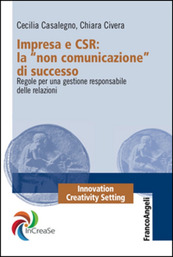 Impresa e CSR: La «Non comunicazione» di successo. Regole per una gestione responsabile delle relazioni - Librerie.coop Impresa e CSR: La «Non comunicazione» di successo. Regole per una gestione responsabile delle relazioni - Librerie.coop