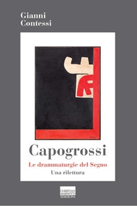 Capogrossi. Le drammaturgie del Segno. Una rilettura - Librerie.coop
