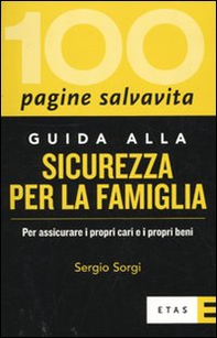 Guida alla sicurezza per la famiglia. Per assicurare i propri cari e i propri beni - Librerie.coop