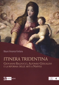 Itinera tridentina. Giovanni Balducci, Alfonso Gesualdo e la riforma delle arti a Napoli - Librerie.coop Itinera tridentina. Giovanni Balducci, Alfonso Gesualdo e la riforma delle arti a Napoli - Librerie.coop