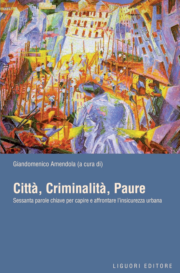 Città, Criminalità, Paure - Librerie.coop Città, Criminalità, Paure - Librerie.coop