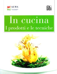 In cucina. I prodotti e le tecniche - Librerie.coop