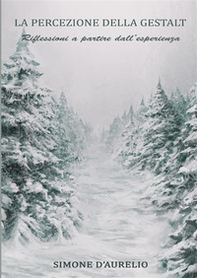 La percezione della Gestalt. Riflessioni a partire dall'esperienza - Librerie.coop La percezione della Gestalt. Riflessioni a partire dall'esperienza - Librerie.coop