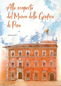 Alla scoperta del museo della grafica di Pisa - Librerie.coop