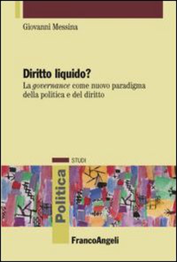 Diritto liquido? La governance come nuovo paradigma della politica e del diritto - Librerie.coop Diritto liquido? La governance come nuovo paradigma della politica e del diritto - Librerie.coop