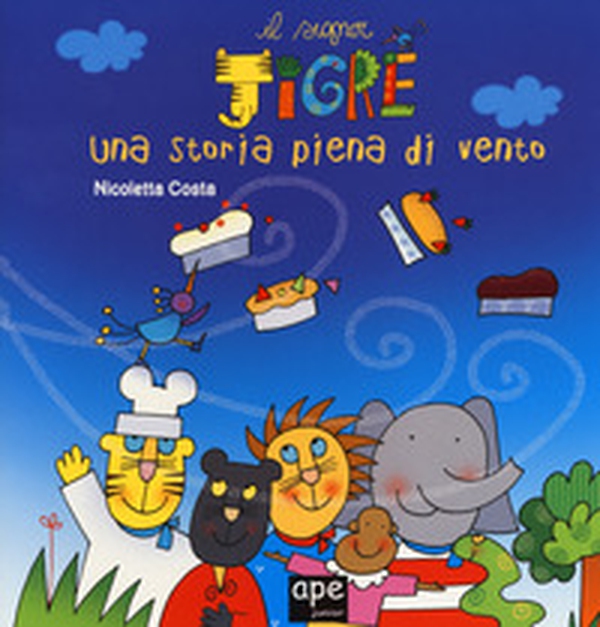 Una storia piena di vento. Il signor Tigre - Librerie.coop Una storia piena di vento. Il signor Tigre - Librerie.coop