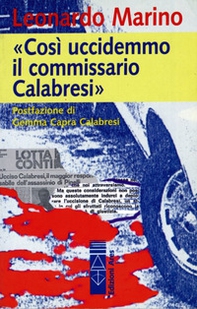 Così uccidemmo il commissario Calabresi - Librerie.coop