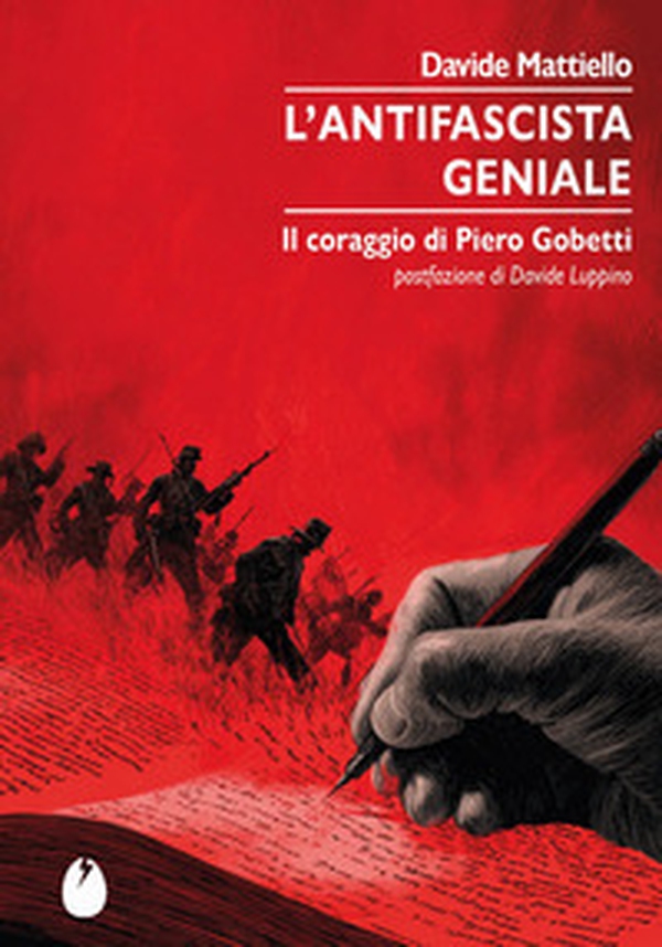 L'antifascista geniale. Il coraggio di Piero Gobetti - Librerie.coop