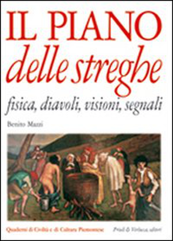 Il piano delle streghe. Fisica, diavoli, visioni, segnali - Librerie.coop Il piano delle streghe. Fisica, diavoli, visioni, segnali - Librerie.coop
