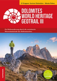 Dolomites World Heritage geotrail. Ein Weitwanderweg durch die versteinerte Meereslandschaft des Weltnaturerbes - Librerie.coop