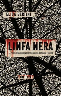 Linfa nera. La prima indagine di Lena Malinverni, botanica forense - Librerie.coop Linfa nera. La prima indagine di Lena Malinverni, botanica forense - Librerie.coop