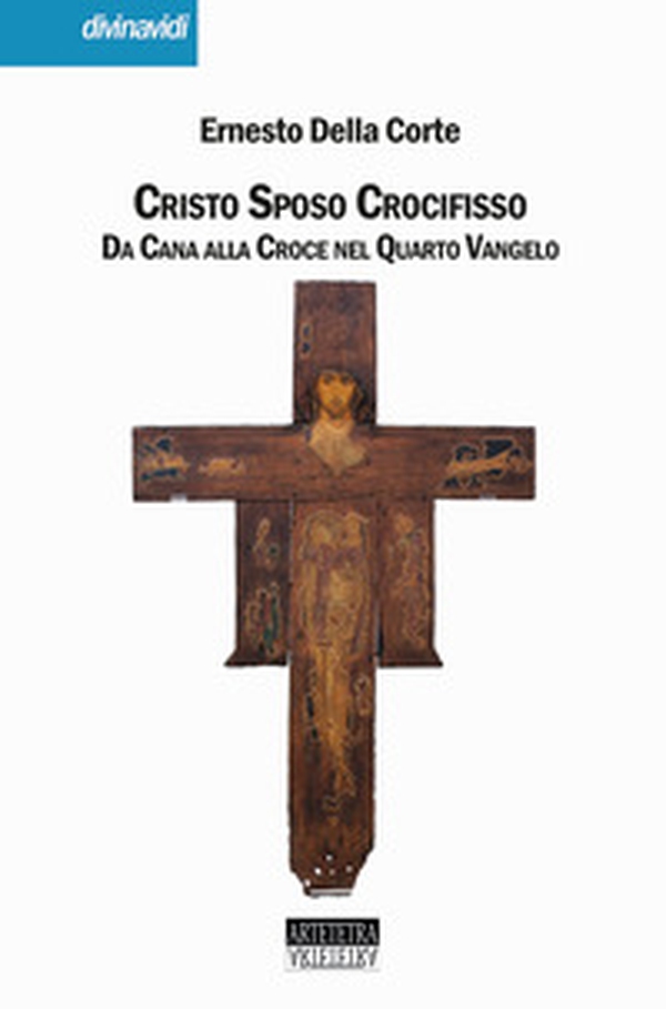 Cristo Sposo Crocifisso. Da Cana alla Croce nel Quarto Vangelo - Librerie.coop Cristo Sposo Crocifisso. Da Cana alla Croce nel Quarto Vangelo - Librerie.coop