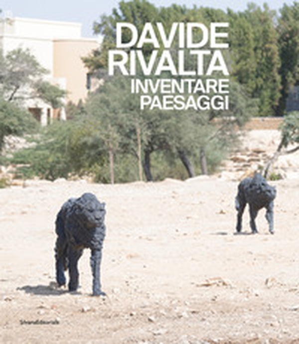 Davide Rivalta. Inventare paesaggi. Ediz. italiana e araba - Librerie.coop
