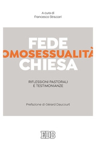 Fede, omosessualità, Chiesa. Riflessioni pastorali e testimonianze - Librerie.coop