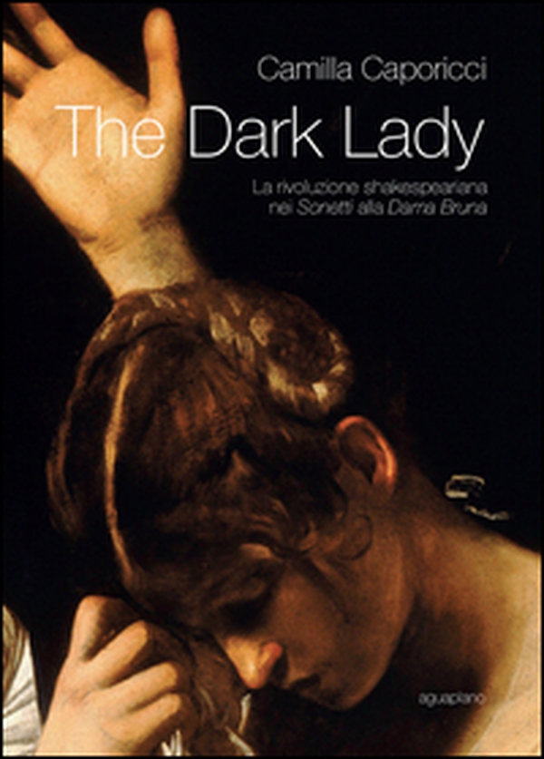 The dark lady. La rivoluzione shakespeariana nei sonetti alla Dama Bruna - Librerie.coop The dark lady. La rivoluzione shakespeariana nei sonetti alla Dama Bruna - Librerie.coop