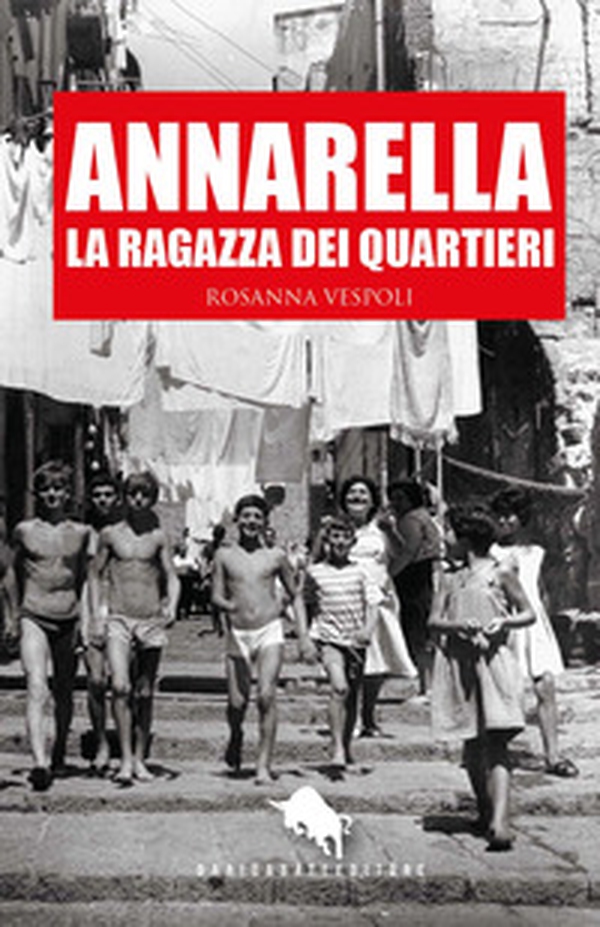 Annarella, la ragazza dei Quartieri - Librerie.coop Annarella, la ragazza dei Quartieri - Librerie.coop
