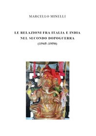Le relazioni fra Italia e India nel secondo dopoguerra (1945-1950) - Librerie.coop